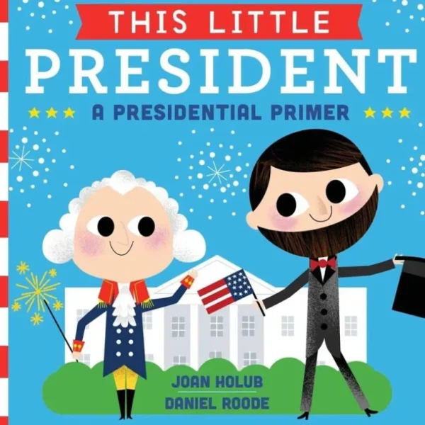 Toys | This Little President: A Presidential Primer Book - CaringForTots - Professional Baby and Children's Products | Caring for Growth, Caring for Every Moment