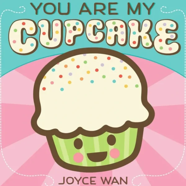 Books | You Are My Cupcake Board Book - CaringForTots - Professional Baby and Children's Products | Caring for Growth, Caring for Every Moment